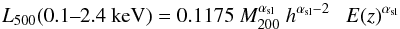 \begin{equation} L_{500}{\rm (0.1\mbox{--} 2.4~keV)} = 0.1175~ M_{200}^{\alpha_{\rm sl}}~ h^{\alpha_{\rm sl}-2} ~~~E(z)^{\alpha_{\rm sl}} \end{equation}