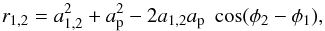 \appendix \setcounter{section}{1} \begin{equation} \label{eq:flux2} r_{1,2} = a_{1,2}^2+a_{\rm p}^2-2a_{1,2}a_{\rm p}\;\cos(\phi_2-\phi_1) , \end{equation}