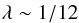 \begin{eqnarray*} \lambda\sim 1/12 \end{eqnarray*}