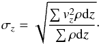 \begin{eqnarray} \sigma_z = \sqrt{ { \sum v_z^2 \rho {\rm d}z \over \sum \rho {\rm d}z } }\cdot \label{eq_rmsVz_z} \end{eqnarray}