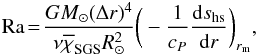 \begin{eqnarray} \Ra\!=\!\frac{GM_\odot(\Delta r)^4}{\nu \chiSGSm R_\odot^2} \bigg(-\frac{1}{c_{P}}\frac{{\rm d} s_{\rm hs}}{{\rm d}r} \bigg)_{r_{\rm m}}, \label{equ:Co} \end{eqnarray}
