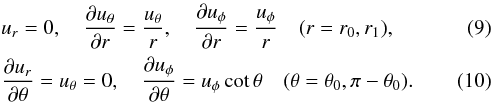 \begin{eqnarray} && u_r=0,\quad \frac{\pd u_\theta}{\pd r}=\frac{u_\theta}{r},\quad \frac{\pd u_\phi}{\pd r}=\frac{u_\phi}{r} \quad (r=r_0, r_1),\\ && \frac{\pd u_r}{\pd \theta}=u_\theta=0,\quad \frac{\pd u_\phi}{\pd \theta}=u_\phi \cot \theta \quad (\theta=\theta_0,\pi-\theta_0). \quad \end{eqnarray}