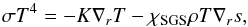 \begin{equation} \sigma T^4 = -K\nabla_r T - \chiSGS \rho T \nabla_r s, \label{eq:bbb} \end{equation}