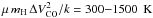 \hbox{$\mu\,m_\emr{H}\,\dV^2/k = 300{-}1500~\K$}