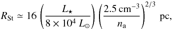 \begin{equation} \Rstrom \simeq 16 \, \paren{L_\star \over 8 \times 10^4~L_\odot} \, \paren{2.5\pccm \over \namb}^{2/3} \pc, \label{eq.stromgren} \end{equation}