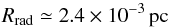 \begin{equation} \Rthin \simeq { 2.4} \times 10^{-3}\pc \label{eq.rthin} \end{equation}