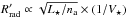 \hbox{$R^\prime_{\rm rad} \propto \sqrt{\Lstar/\namb} \times (1/\Vstar)$}