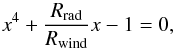 \appendix \setcounter{section}{2} \begin{equation} x^{4} + \frac{\Rthin}{\Rwind}x - 1 = 0, \end{equation}