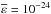 \hbox{$\epso = 10^{-24}$}