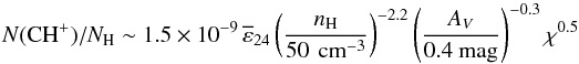 \begin{equation} \label{scaling-CHp} N(\CHp)/N_{\rm H} \sim 1.5 \times 10^{-9}\, \overline{\varepsilon}_{24} \left( \frac{\dens}{50~\cc} \right)^{-2.2} \left( \frac{A_V}{0.4~{\rm mag}} \right)^{-0.3} \chi^{0.5} \end{equation}
