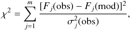 \begin{equation} \chi^2 = \sum_{j=1}^m \frac{[F_j({\rm obs})-F_j({\rm mod})]^2}{\sigma_j^2({\rm obs)}}, \label{chi2} \end{equation}