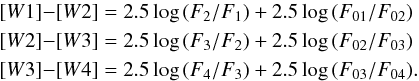 \begin{eqnarray*} && [W1]{-}[W2]=2.5\log\,(F_2/F_1)+ 2.5\log\,(F_{01}/F_{02}) \\ &&[W2]{-}[W3]=2.5\log\,(F_3/F_2)+2.5\log\,(F_{02}/F_{03}) \\ && [W3]{-}[W4]=2.5\log\,(F_4/F_3)+2.5\log\,(F_{03}/F_{04}). \end{eqnarray*}