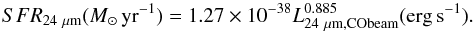\begin{equation} SFR_{\rm 24~\mu m} (M_\odot\, {\rm yr}^{-1})= 1.27 \times 10^{-38} L_{\rm 24~\mu m, CObeam}^{0.885} ({\rm erg\, s^{-1}}). \label{sfr} \end{equation}