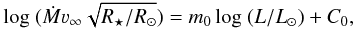 \begin{eqnarray} \log~(\dot{M} \varv_{\infty} \sqrt{R_{\star}/R_{\odot}}) = m_0 \log~(L/L_{\odot}) + C_0, \end{eqnarray}