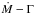 \hbox{$\dot{M}-\Gamma_{\rm}$}