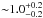 \hbox{${\sim}1.0\unc{-0.2}{+0.2}$}