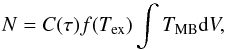 \begin{equation} N = C(\tau) f(\tex) \int \tmb {\rm d}V, \label{eqn:N} \end{equation}