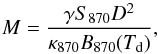\begin{equation} M = \frac{\gamma S_{870} D^2}{\kappa_{870} B_{870}(\td)}, \label{eq:mass} \end{equation}