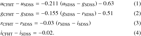 \begin{eqnarray} \label{eqn:cal_u} &&u_{\rm CFHT}-u_{\rm SDSS}=-0.211\,\left(u_{\rm SDSS}-g_{\rm SDSS}\right)-0.63 \\[1mm] \label{eqn:cal_g} &&g_{\rm CFHT}-g_{\rm SDSS}=-0.155\,\left(g_{\rm SDSS}-r_{\rm SDSS}\right)-0.51 \\[1mm] \label{eqn:cal_r} &&r_{\rm CFHT}-r_{\rm SDSS}=-0.03\,\left(r_{\rm SDSS}-i_{\rm SDSS}\right) \\[1mm] \label{eqn:cal_i} &&i_{\rm CFHT}-i_{\rm SDSS}=-0.02. \end{eqnarray}