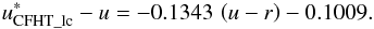 \begin{equation} u^*_{\rm CFHT\_lc}-u=-0.1343\,\left(u-r\right)-0.1009. \end{equation}