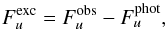\begin{equation} \label{eqn:f_exc} F_u^{\rm exc}=F_u^{\rm obs}-F_u^{\rm phot}, \end{equation}