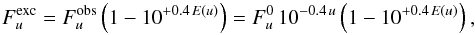\begin{equation} \label{eqn:fu_exc} F_u^{\rm exc}=F_u^{\rm obs} \left(1-10^{+0.4\,E(u)}\right)=F_u^0\,10^{-0.4\,u}\left(1-10^{+0.4\,E(u)}\right), \end{equation}