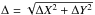 \hbox{$\Delta=\sqrt{\Delta {X}^2+\Delta {Y}^2}$}