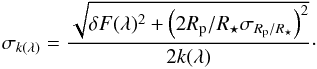 \begin{equation} \sigma_{k(\lambda)} = \frac{\sqrt{\delta F(\lambda)^2 + \left(2 R_{\rm p}/R_\star \sigma_{R_{\rm p}/R_\star}\right)^2}}{2 k(\lambda)}\cdot \end{equation}