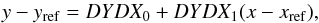 \begin{equation} y - y_\mathrm{ref} = DYDX_0 + DYDX_1 (x - x_\mathrm{ref}), \end{equation}