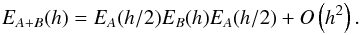 \begin{equation} \label{eq:second-order-split} {E}_{A+B}(h)={E}_{A}(h/2){E}_{B}(h){E}_{A}(h/2)+{O}\left(h^{2}\right). \end{equation}