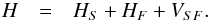 \begin{eqnarray} H & = & H_{S}+H_{F}+V_{SF}.\label{eq:SF-splitting-rule} \end{eqnarray}