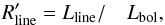 \begin{eqnarray} R^{\prime}_{\rm line} = L_{\rm line} / & L_{\rm bol}, \end{eqnarray}