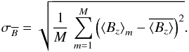 \appendix \setcounter{section}{2} \begin{equation} \label{sigmaRM} \sigma_{\overline{B}} = \sqrt{ \frac{1}{M}\,\sum_{m=1}^M \left(\left<B_{z}\right>_m - \overline{\left<B_{z}\right>}\right)^2} . \end{equation}