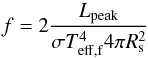 \begin{equation} f = 2 \frac{L_{\rm peak}}{\sigma T_{\rm eff,f}^4 4\pi R_{\rm s}^2} \end{equation}