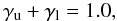 $$ \gamma_{\rm u} + \gamma_{\rm l} = 1.0, $$