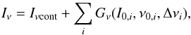 $$ I_{\nu} = I_{\nu \rm cont}+\sum_i G_{\nu}(I_{0,i},\nu_{0,i},\Delta \nu_i), $$
