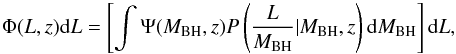 \begin{equation} \Phi(L, z) {\rm d}L = \left[ \int \Psi(M_\mathrm{BH}, z) P\left(\frac{L}{M_\mathrm{BH}} | M_\mathrm{BH}, z \right) {\rm d}M_\mathrm{BH} \right] {\rm d}L , \end{equation}