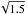 \hbox{$\sqrt{1.5}$}