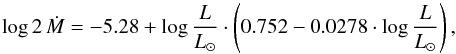 \begin{equation} \log2\,\dot M=-5.28+\log\frac{L}{L_{\sun}}\cdot\left(0.752-0.0278\cdot\log\frac{L}{L_{\sun}}\right), \end{equation}
