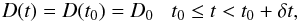 \begin{eqnarray} D(t)=D(t_{0})=D_{0}\,\,\,\,\, t_{0}\leq t<t_{0}+\delta t, \label{eq:explicit} \end{eqnarray}