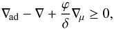 \begin{equation} \Nad-\N+\frac{\varphi}{\delta}\Nmu \geq 0, \end{equation}