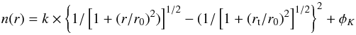 \begin{equation} n(r) = k \times \left\{1/\left[1+(r/r_0)^2)\right]^{1/2}-(1/\left[1+(r_{\rm t}/r_0)^2\right]^{1/2}\right\}^2 + \phi_K \end{equation}