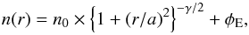 \begin{equation} n(r) = n_0 \times \left\{1+(r/a)^2\right\}^{-\gamma/2} + \phi_{\rm E}, \end{equation}