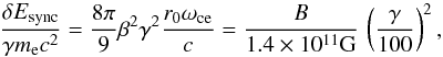 \appendix \setcounter{section}{1} \begin{equation} \label{equ:sync_emmision_braking} \frac{\delta E_\mathrm{sync}}{\gamma m_\mathrm{e} c^2} = \frac{8\pi}{9} \beta^2\gamma^2 \frac{r_0\omega_\mathrm{ce}}{c} = \frac{B}{1.4\times10^{11}\mathrm{G}} \, \left(\frac{\gamma}{100}\right)^2, \end{equation}