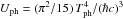 \hbox{$U_\mathrm{ph} = (\pi^2/15) \, T_\mathrm{ph}^4/(\hbar c)^3$}