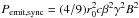 \hbox{$P_\mathrm{emit,sync}=(4/9)r_0^2 c \beta^2 \gamma^2B^2$}