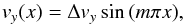 \begin{equation} v_y(x)=\Delta v_y\sin{(m\pi x)}, \end{equation}