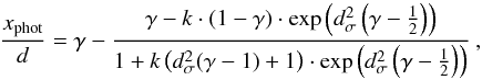 \begin{equation} \frac{x_{\rm phot}}{d}=\gamma-\frac{\gamma-k\cdot\left(1-\gamma\right)\cdot \exp\left(d_{\sigma}^{2}\left(\gamma-\frac{1}{2}\right)\right)}{1+k\left(d_{\sigma}^{2}(\gamma-1)+1\right)\cdot \exp\left(d_{\sigma}^{2}\left(\gamma-\frac{1}{2}\right)\right)}\:,\label{eq: FOTOC} \end{equation}