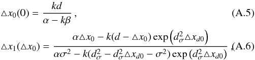 \appendix \setcounter{section}{1} \begin{eqnarray} \label{eq: APEN. Taylor x0 change}&&\triangle x_{0}(0) =\frac{kd}{\alpha-k\beta}\:, \\ \label{eq: APEN. Taylor x1 change}&&\triangle x_{1}(\triangle x_{0}) =\frac{\alpha\triangle x_{0}-k(d-\triangle x_{0})\exp\left(d_{\sigma}^{2}\triangle x_{d0}\right)}{\alpha\sigma^{2}-k(d_{\sigma}^{2}-d_{\sigma}^{2}\triangle x_{d0}-\sigma^{2})\exp\left(d_{\sigma}^{2}\triangle x_{d0}\right)}\:,\quad\quad \end{eqnarray}