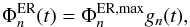\begin{equation} \Phi_{n}^{\rm ER}(t)= \Phi^{\rm ER, max}_{n}g_{n}(t), \end{equation}